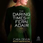 The Daring Times of Fern Adair, Cara Devlin