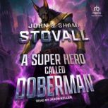 A Superhero Called Doberman, John Stovall