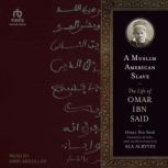 A Muslim American Slave, Omar Ibn Said