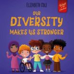 Our Diversity Makes Us Stronger, Elizabeth Cole