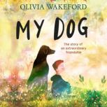 My Dog, Olivia Wakeford