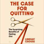 The Case for Quitting, Lindsay Crouse