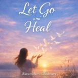 Let Go and Heal, Rutumbhara Ghodmare