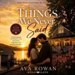 The Things We Never Said, Ava Rowan