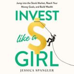 Invest Like a Girl, Jessica Spangler