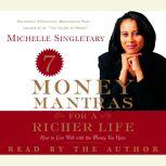 7 Money Mantras for a Richer Life How to Live Well with the Money You Have, Michelle Singletary