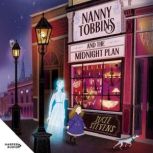 Nanny Tobbins and the Midnight Plan ..., Lucie Stevens