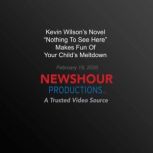 Kevin Wilsons Novel Nothing To See ..., PBS NewsHour