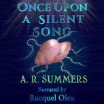 Once upon a Silent Song, A. R. Summers