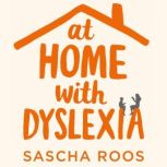 At Home with Dyslexia, Sascha Roos