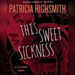 This Sweet Sickness, Patricia Highsmith