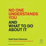 No One Understands You and What to Do..., Heidi Grant Halvorson