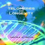 telomeres and longevity, Martin K. Ettington