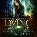 Dying to Meet You, S.C. Stokes