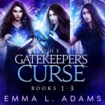 The Gatekeepers Curse The Complete ..., Emma L. Adams