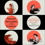 Secret Servants of the Crown, Claire HubbardHall