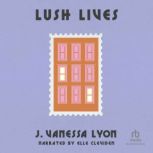 Lush Lives, J. Vanessa Lyon