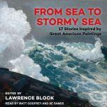 From Sea to Stormy Sea 17 Stories Inspired by Great American Paintings, Lawrence Block
