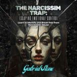 The Narcissism Trap Escaping Emotion..., Gabriel Stone