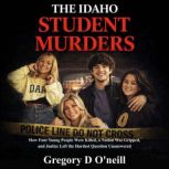 The Idaho Student Murders, Gregory D Oneill