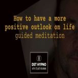 How to have a more positive outlook o..., Stuart Newman