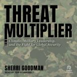 Threat Multiplier, Sherri Goodman