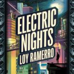 Electric Nights, Loy Ramerro