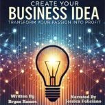 Create Your Business Idea, Bryan R.