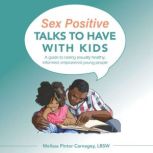 Sex Positive Talks to Have With Kids, Melissa Pintor Carnagey