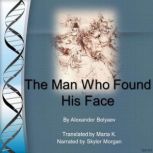 The Man Who Found His Face, Alexander Belyaev