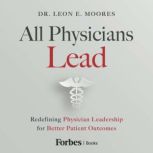 All Physicians Lead, Leon E. Moores