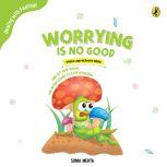 Worrying is no Good, Sonia Mehta