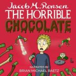 The Horrible Chocolate, Jacob M. Ronsen