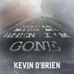 Youll Miss Me When Im Gone, Kevin OBrien