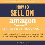 How to Sell on Amazon and Product Res..., David L. Ross