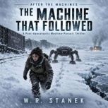 After the Machines The Machine That ..., W. R. Stanek