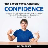 The Art of Extraordinary Confidence, Kai Florence