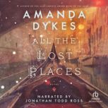 All the Lost Places, Amanda Dykes