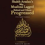 Shakib Arsalans Why Muslims Lagged B..., Nadeem M. Qureshi