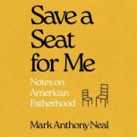 Save a Seat For Me, Mark Anthony Neal