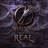 Shadows Made Real, Peter Wacht