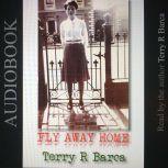 Fly Away Home, Terry R Barca