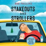 Stakeouts and Strollers, Rob Phillips