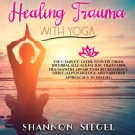 HEALING TRAUMA WITH YOGA, SHANNON SIEGEL