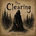 The Clearing, Aleks Kavalenko