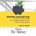 Growing Your Nest Egg, John W. Weiser