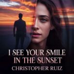 I see your smile in the sunset, Christopher Ruiz