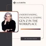 Understanding, Engaging  Leading Gen..., Dr. Deanna Mason