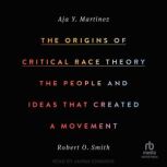 The Origins of Critical Race Theory, Aja Y Martinez