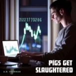 Pigs Get Slaughtered, A.D. Vaughan